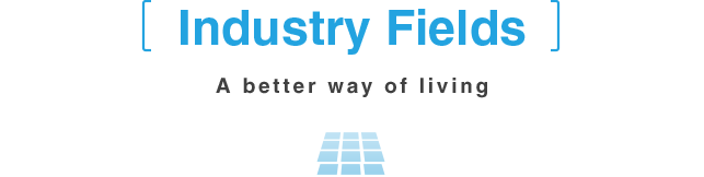 Industry Fields A better way of living